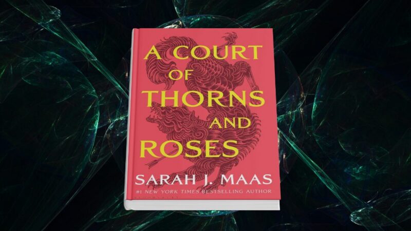 A Court of Thorns and Roses by Sarah J. Maas
